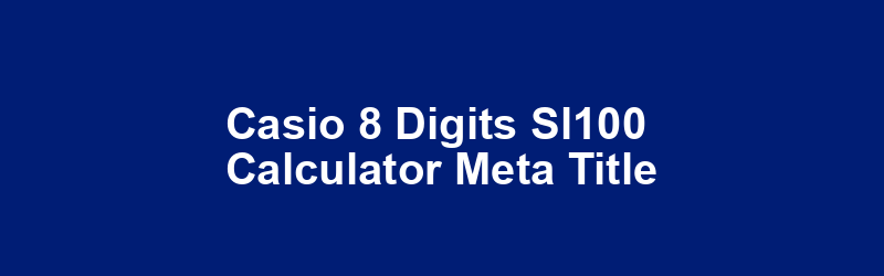 Casio 8 Digits SL100 Calculator Meta Title